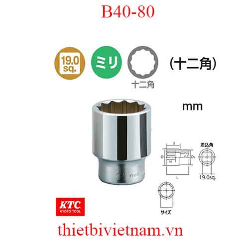 Đầu khẩu vặn ốc- đầu-khẩu loại 3/4 inch 12 cạnh KTC B40-80