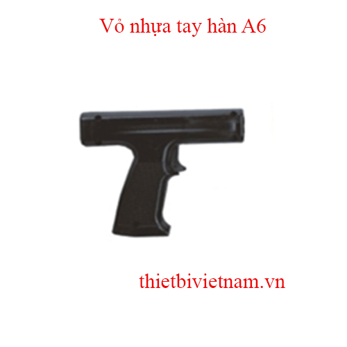 Vỏ nhựa tay hàn A6